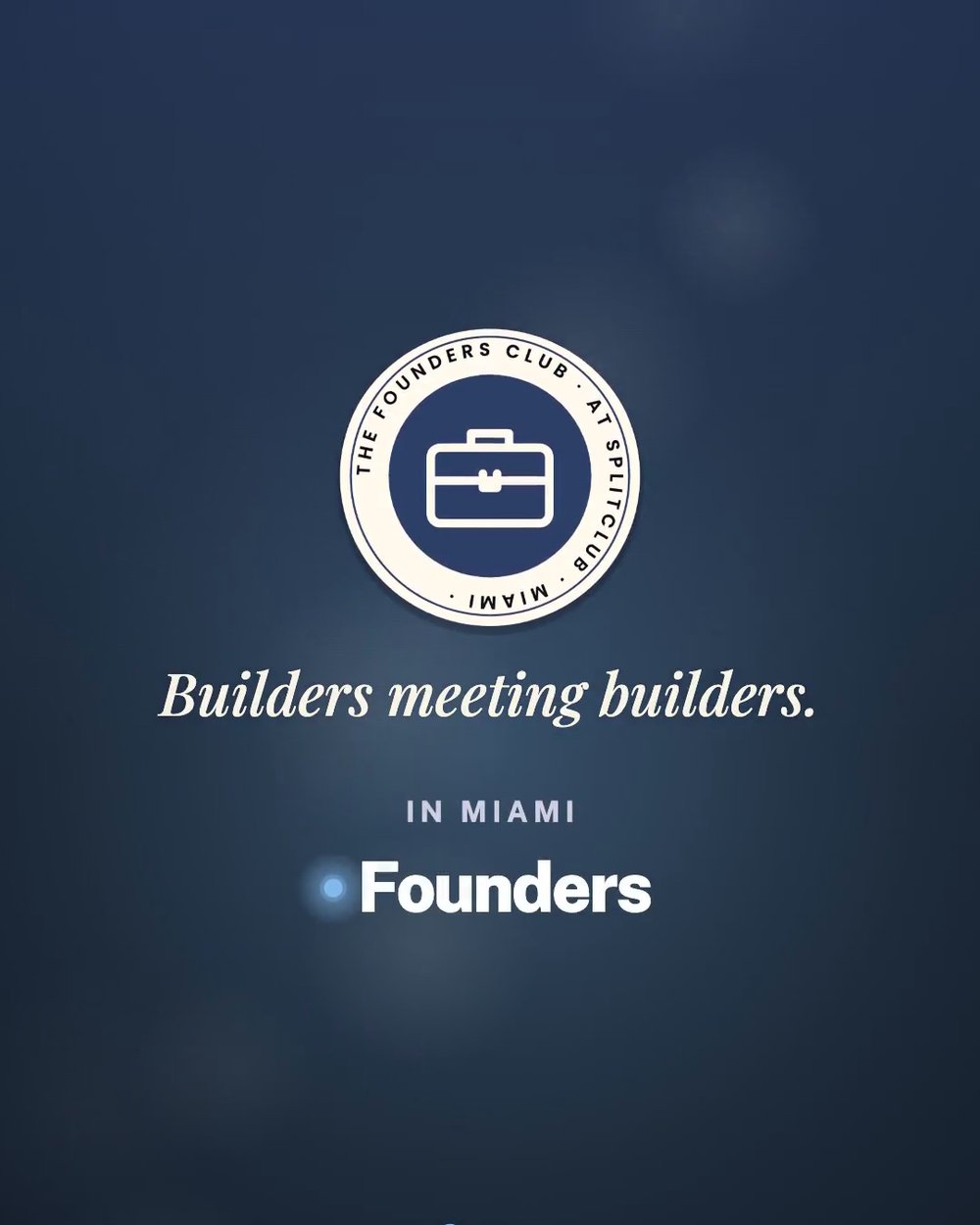 The Founders Club at SplitClub: Builders meeting builders.