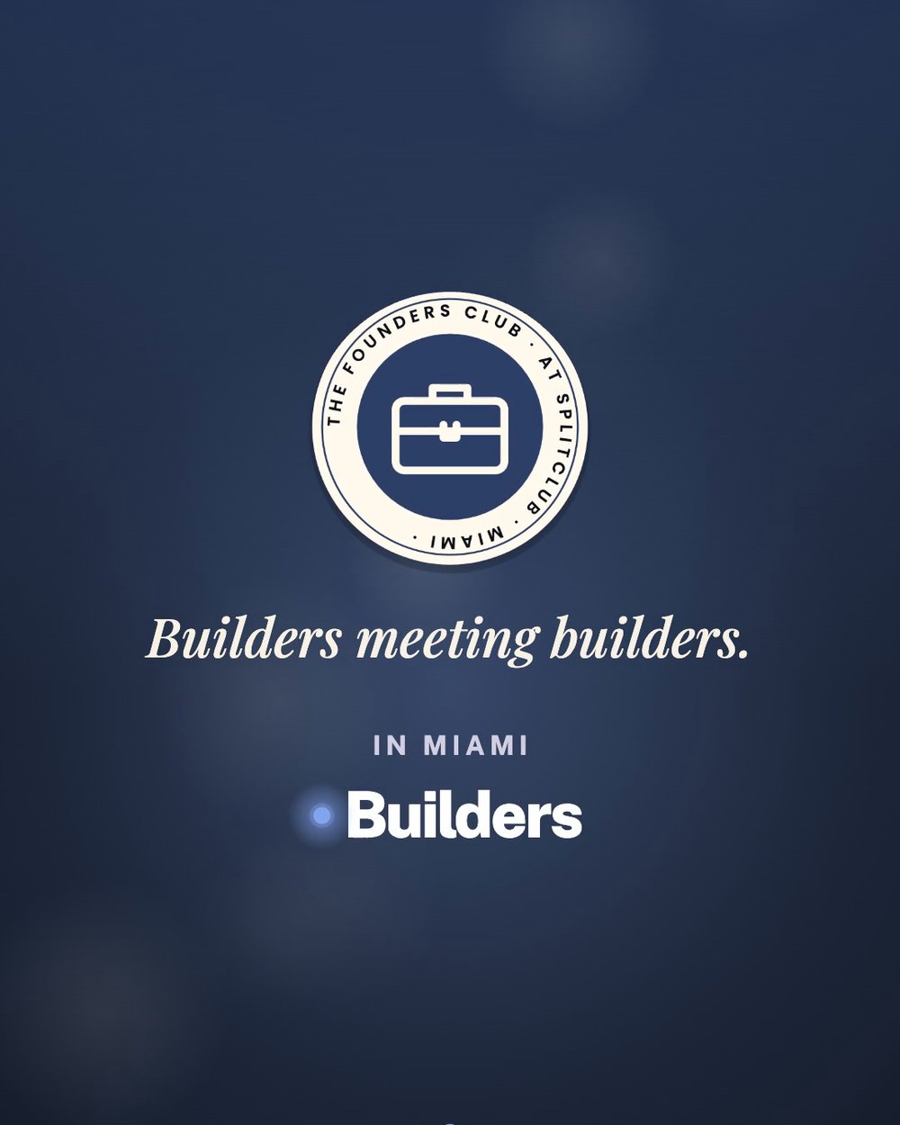 The Founders Club at SplitClub: Builders meeting builders.