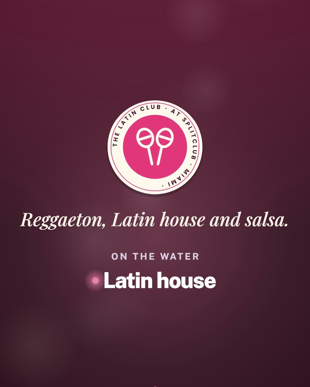 The Latin Club at SplitClub: Reggaeton, Latin house and salsa.
