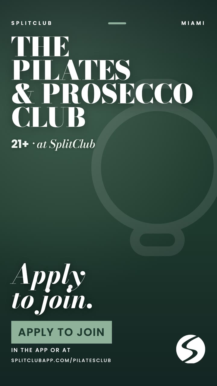 The Pilates & Prosecco Club at SplitClub, Miami. 21+. Apply to join.
