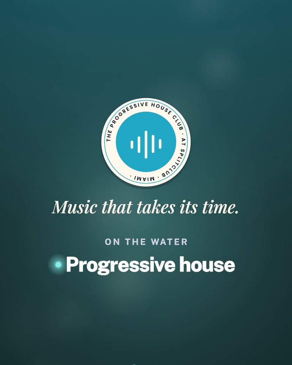 The Progressive House Club at SplitClub: Music that takes its time.