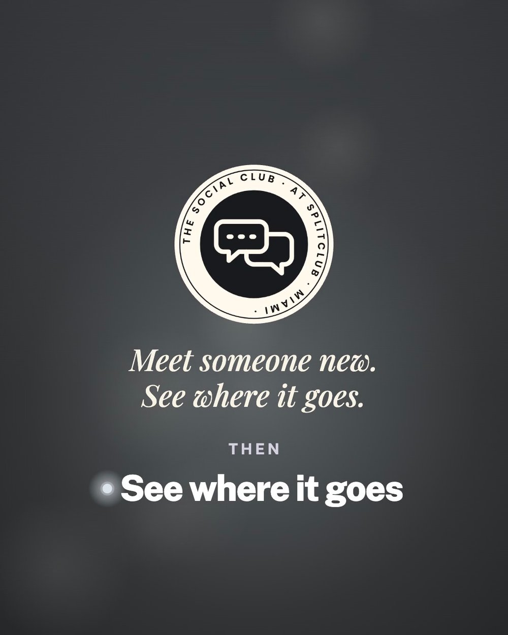 The Social Club at SplitClub: Meet someone new. See where it goes.