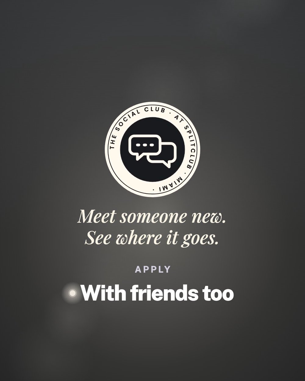 The Social Club at SplitClub: Meet someone new. See where it goes.