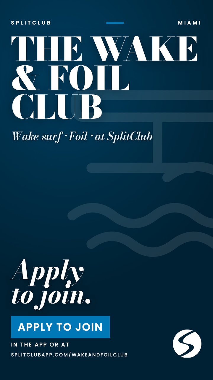 The Wake & Foil Club at SplitClub, Miami. Apply to join.