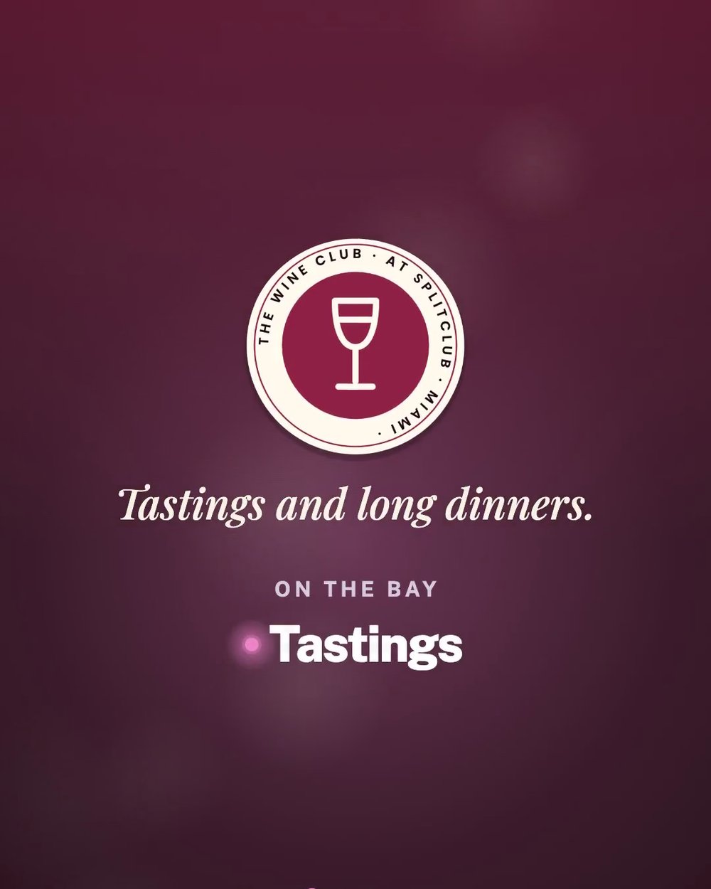 The Wine Club at SplitClub: Tastings and long dinners.