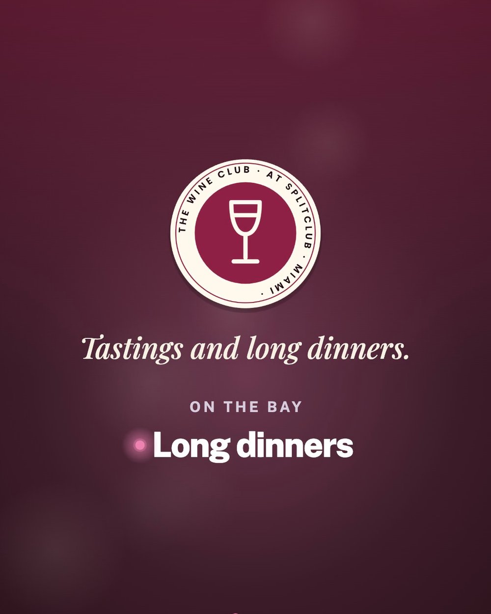 The Wine Club at SplitClub: Tastings and long dinners.