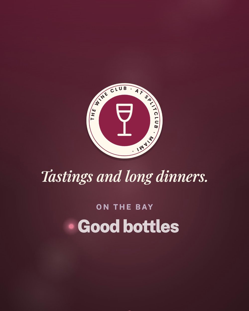 The Wine Club at SplitClub: Tastings and long dinners.